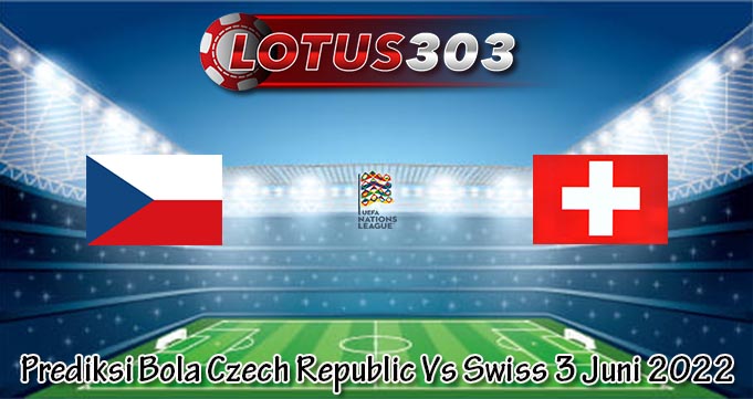 Prediksi Bola Czech Republic Vs Swiss 3 Juni 2022