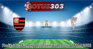Prediksi Bola Flamengo Vs Universidad Catolica 18 Mei 2022