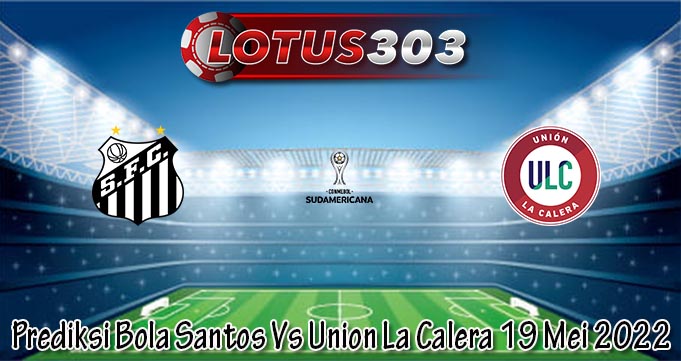 Prediksi Bola Santos Vs Union La Calera 19 Mei 2022