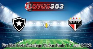 Prediksi Bola Botafogo Vs Sao Paulo 17 Juni 2022