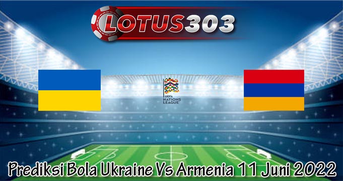 Prediksi Bola Ukraine Vs Armenia 11 Juni 2022