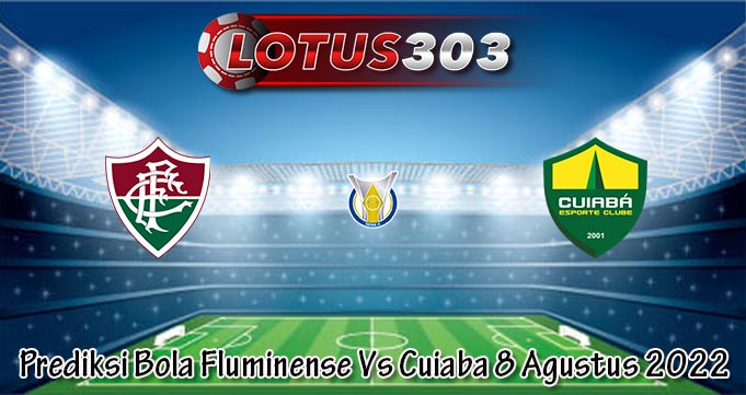 Prediksi Bola Fluminense Vs Cuiaba 8 Agustus 2022