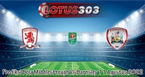 Prediksi Bola Middlesbrough Vs Barnsley 11 Agustus 2022