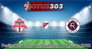 Prediksi Bola Toronto Vs New England 18 Agustus 2022