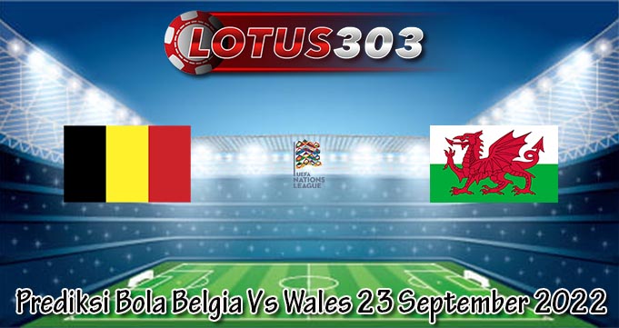 Prediksi Bola Belgia Vs Wales 23 September 2022