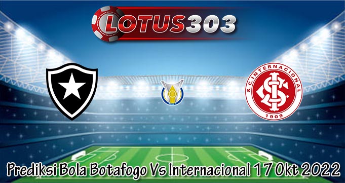 Prediksi Bola Botafogo Vs Internacional 17 Okt 2022