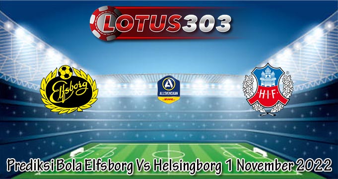 Prediksi Bola Elfsborg Vs Helsingborg 1 November 2022