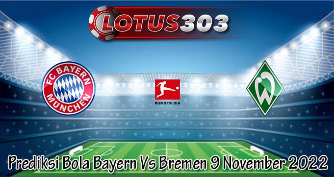 Prediksi Bola Bayern Vs Bremen 9 November 2022
