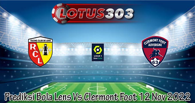Prediksi Bola Lens Vs Clermont Foot 12 Nov 2022