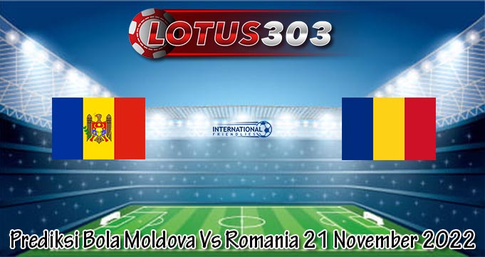Prediksi Bola Moldova Vs Romania 21 November 2022