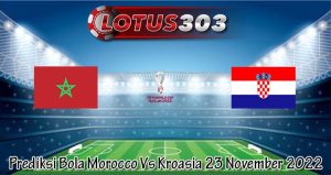 Prediksi Bola Morocco Vs Kroasia 23 November 2022