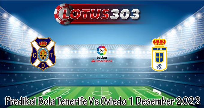 Prediksi Bola Tenerife Vs Oviedo 1 Desember 2022