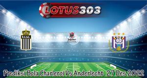 Prediksi Bola Charleroi Vs Anderlecht 27 Des 2022