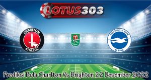 Prediksi Bola Charlton Vs Brighton 22 Desember 2022