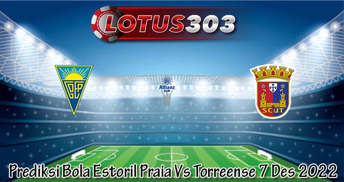 Prediksi Bola Estoril Praia Vs Torreense 7 Des 2022
