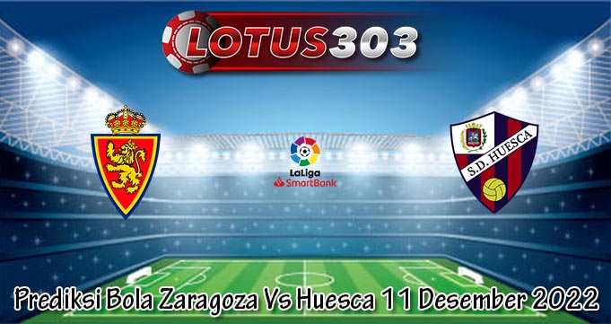 Prediksi Bola Zaragoza Vs Huesca 11 Desember 2022