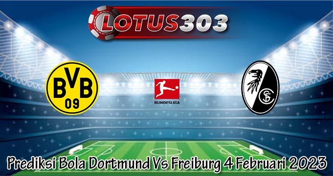 Prediksi Bola Dortmund Vs Freiburg 4 Februari 2023