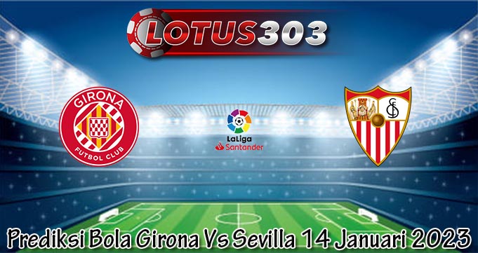 Prediksi Bola Girona Vs Sevilla 14 Januari 2023