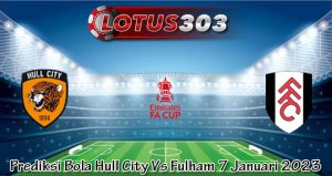 Prediksi Bola Hull City Vs Fulham 7 Januari 2023