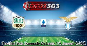 Prediksi Bola Sassuolo Vs Lazio 15 Januari 2023