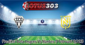 Prediksi Bola Angers Vs Nantes 9 Februari 2023