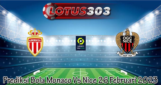 Prediksi Bola Monaco Vs Nice 26 Februari 2023