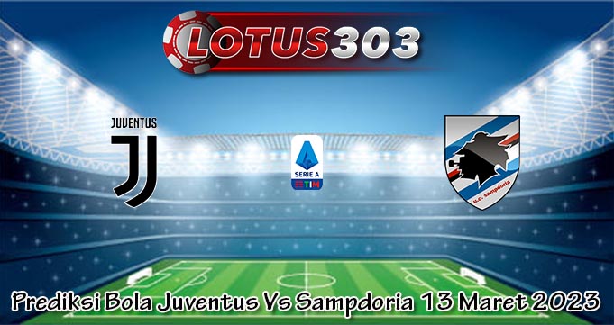 Prediksi Bola Juventus Vs Sampdoria 13 Maret 2023