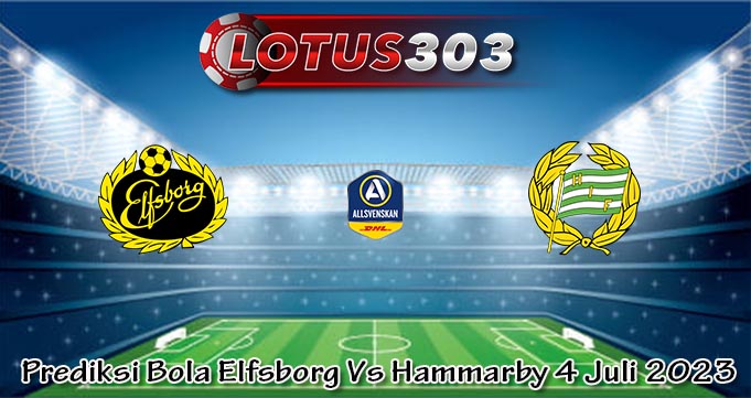 Prediksi Bola Elfsborg Vs Hammarby 4 Juli 2023