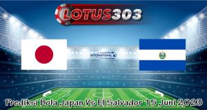 Prediksi Bola Japan Vs El Salvador 15 Juni 2023