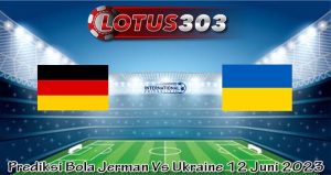 Prediksi Bola Jerman Vs Ukraine 12 Juni 2023