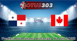 Prediksi Bola Panama Vs Canada 16 Juni 2023