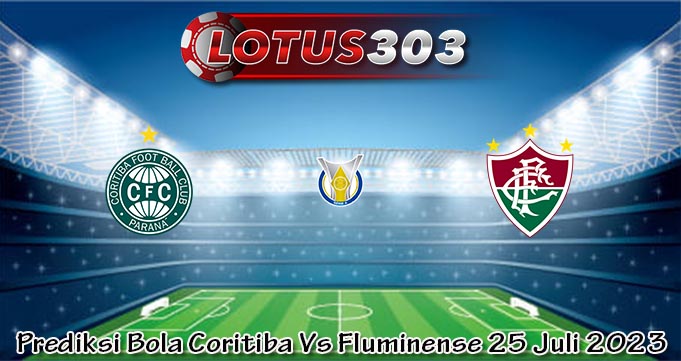 Prediksi Bola Coritiba Vs Fluminense 25 Juli 2023