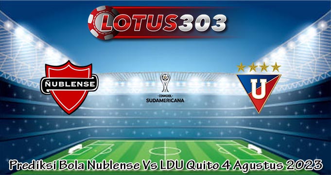 Prediksi Bola Nublense Vs LDU Quito 4 Agustus 2023