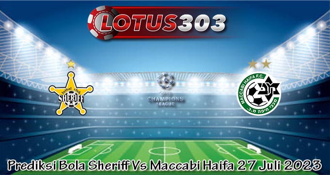 Prediksi Bola Sheriff Vs Maccabi Haifa 27 Juli 2023