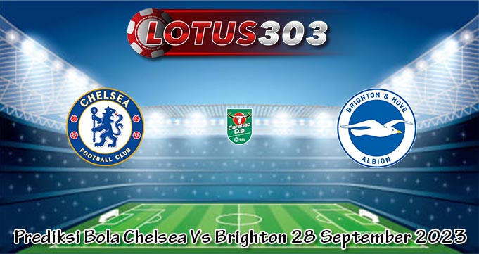 Prediksi Bola Chelsea Vs Brighton 28 September 2023