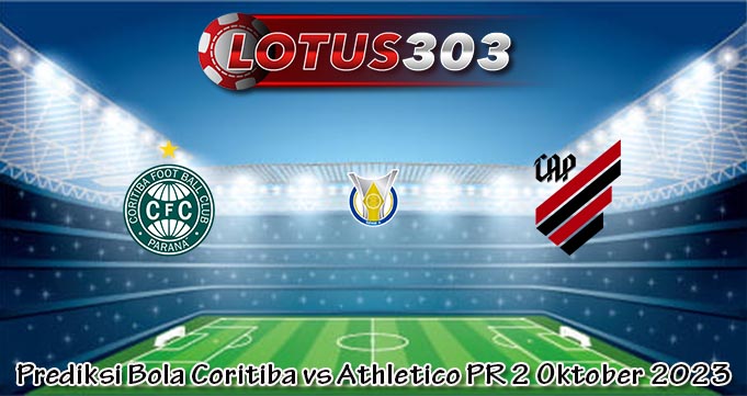 Prediksi Bola Coritiba vs Athletico PR 2 Oktober 2023