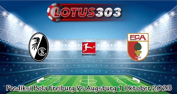 Prediksi Bola Freiburg Vs Augsburg 1 Oktober 2023