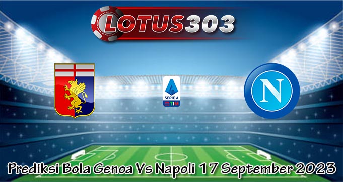 Prediksi Bola Genoa Vs Napoli 17 September 2023