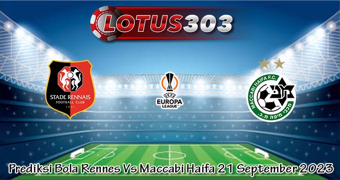 Prediksi Bola Rennes Vs Maccabi Haifa 21 September 2023