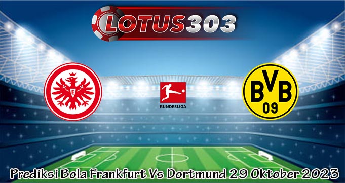 Prediksi Bola Frankfurt Vs Dortmund 29 Oktober 2023