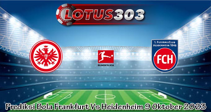 Prediksi Bola Frankfurt Vs Heidenheim 9 Oktober 2023