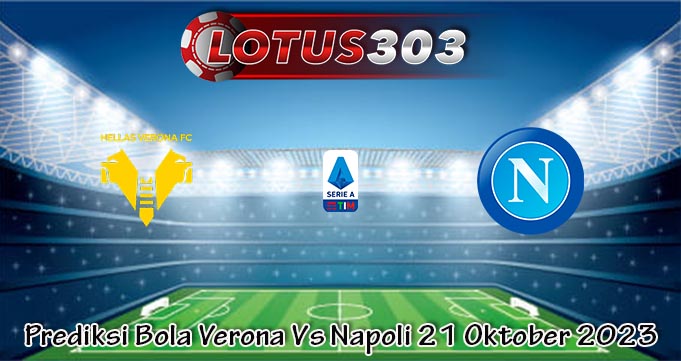 Prediksi Bola Verona Vs Napoli 21 Oktober 2023