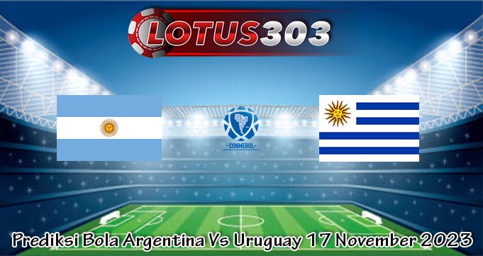 Prediksi Bola Argentina Vs Uruguay 17 November 2023