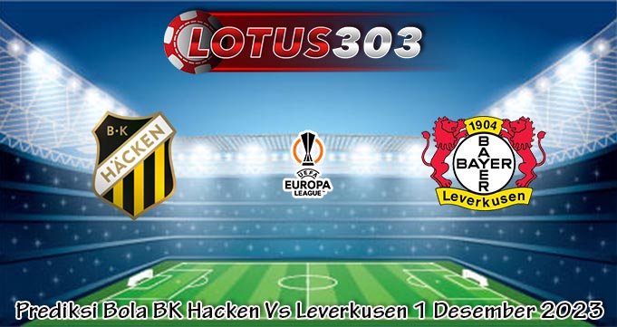 Prediksi Bola BK Hacken Vs Leverkusen 1 Desember 2023