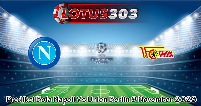 Prediksi Bola Napoli Vs Union Berlin 9 November 2023