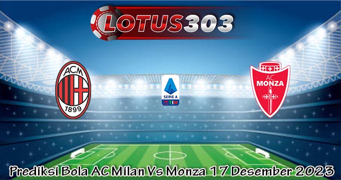 Prediksi Bola AC Milan Vs Monza 17 Desember 2023