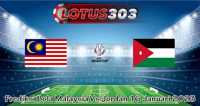 Prediksi Bola Malaysia Vs Jordan 16 Januari 2023