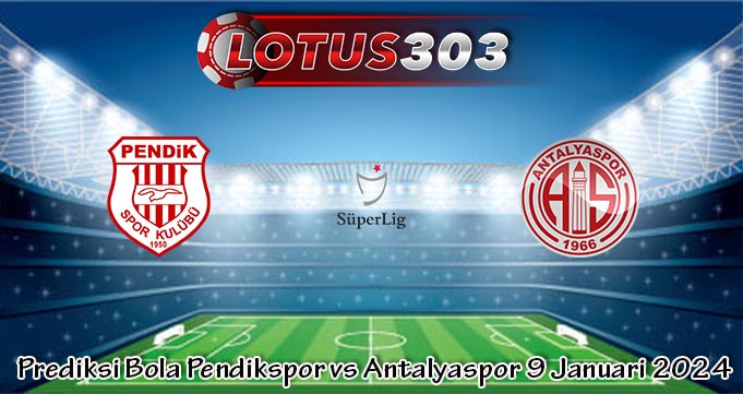 Prediksi Bola Pendikspor vs Antalyaspor 9 Januari 2024