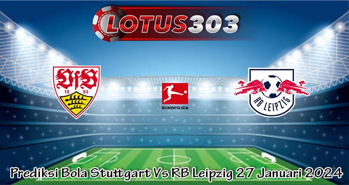 Prediksi Bola Stuttgart Vs RB Leipzig 27 Januari 2024