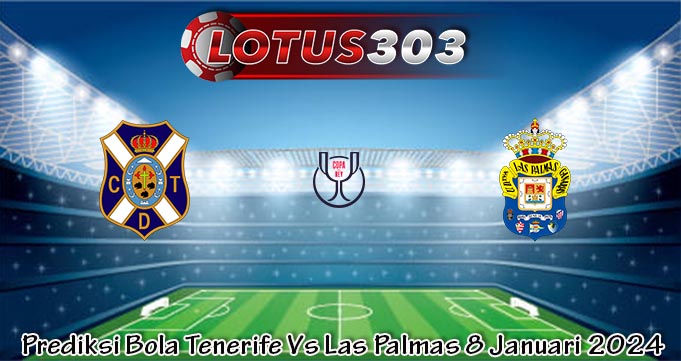 Prediksi Bola Tenerife Vs Las Palmas 8 Januari 2024